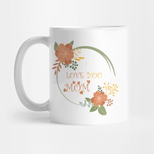 I Love You Mom Mug